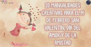 San valentín fue enterrado en una basílica que lleva su nombre en la ciudad de terni e italia. 20 Manualidades Creativas Para El 14 De Febrero San Valentin Dia Del Amor Y De La Amistad Imagenes Educativas
