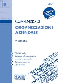 Attività di comunicazione con istituti scolastici e organizzazioni di eventi. Compendio Di Organizzazione Aziendale 40 1 Edizioni Simone
