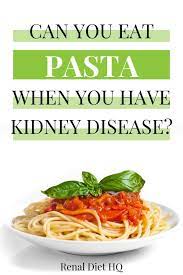 Can You Eat Pasta On A Renal Diet Renal Diet Menu Headquarters Renal Diet Recipes Kidney Friendly Foods Kidney Diet Food Lists