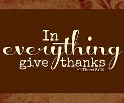 In all things give thanks. Give Thanks In Everything What They Have Taught Me