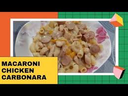Macaroni Chicken Carbonara Youtube