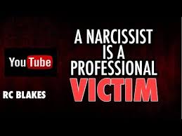 A Narcissist Is A Professional Victim By Rc Blakes Youtube Professional Victim Victim Mentality Narcissist