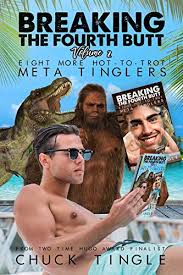 200 , and 2 people voted. Breaking The Fourth Butt Volume 2 Eight More Hot To Trot Meta Tinglers Paperback Par Chuck Tingle New Paperback 2017 The Book Depository