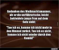 Gedanken Des Weihnachtsmannes Als Er Die Verfuhrerische Lustige Bilder Spruche Witze Echt Lustig Lustige Spruche Lustig Spruche