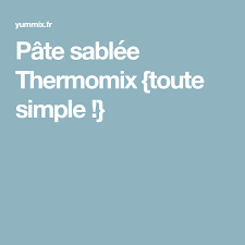 Pate Sablee Toute Simple Au Thermomix Yummix Recette Pate Sablee Pate Sablee Thermomix Thermomix