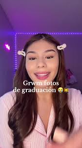 Maquillaje para Fotos de Graduación: GRWM Tutorial