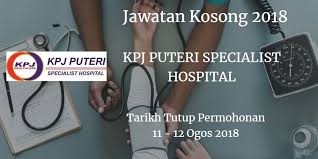 Iklan jawatan kosong terkini 2021 jawatan kosong kerajaan 2021 jawatan kosong swasta 2021. Jawatan Kosong Kpj Puteri Specialist Hospital 11 1 2 Ogos 2018 Hospital Kajang Specialist