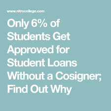 Only 8 Of Students Get Approved For Student Loans Without A Cosigner Find Out Why Student Loans Student Loan