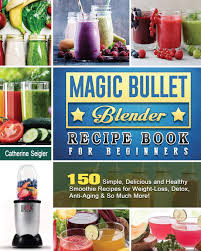For smooth, creamy textures, like smoothies, allow the magic bullet to run continuously. Magic Bullet Blender Recipe Book For Beginners 150 Simple Delicious And Healthy Smoothie Recipes For Weight Loss Detox Anti Aging So Much More Seigler Catherine 9781801660402 Amazon Com Books