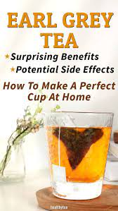 Surprising Benefits Of Earl Grey Tea And Potential Side Effects Healthy Teo Earl Grey Tea Earl Grey Tea Benefits Grey Tea