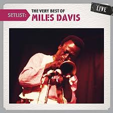 When you talk to pretty much anyone about jazz, be he or she a novice or expert, you're bound to discuss certain names. Setlist The Very Best Of Miles Davis Live Miles Davis Songs Reviews Credits Allmusic