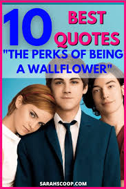 This quote will always be dear to my heart, as will this movie. Top 10 Quotes From The Perks Of Being A Wallflower Movie Sarah Scoop