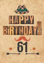 Happy Birthday 61 Years Old Google Zoeken Verjaardag Man Papa Verjaardag Gefeliciteerd