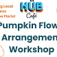 Pumpkin flower arrangement workshop event image