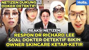 Reaksi Netizen Respon Dr Richard Lee Soal Dokter Detektif Bikin Owner  Skincare Ketar-ketir