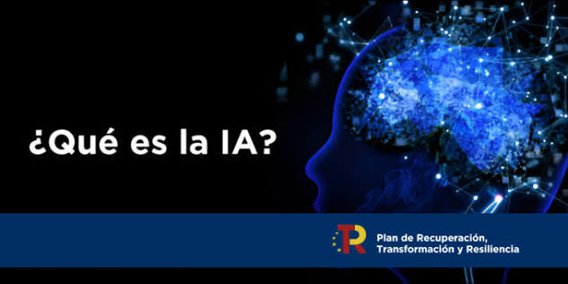 Qué es la Inteligencia Artificial | Plan de Recuperación, Transformación y Resiliencia Gobierno de España.