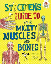 Learn about how they work together and about some common conditions that affect them. Stickmen S Guide To Your Mighty Muscles And Bones By John Farndon