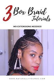 3 Box Braids Style Tutorials You Can Do Without Extensions Naturally You Magazine Natural Hair Styles Protective Hairstyles For Natural Hair Braids Without Extensions Natural Hair