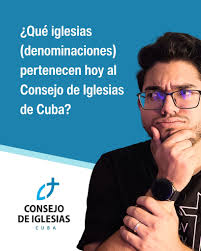Iván Daniel - ⁉️¿Qué iglesias (denominaciones) pertenecen hoy al Consejo de  Iglesias de Cuba? Es difícil saberlo. Una investigación superficial no  permite dar con la respuesta COMPLETA, pues no existen listas oficiales