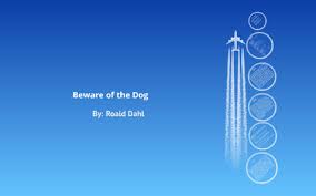 Beware Of The Dog Setting Is The Time And Place Of A Story Anokaramasey Edu The Story Takes Place In An Airplane As Stated Beware Of Dog Dogs The Spitfires