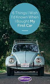 6 Things I Wish I D Known When I Bought My First Car News From Cars Com Buying Your First Car Car Buying First Car