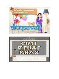 On the deepavali day, it is usual for the family to get up very early in the morning, get an oil bath, wear new clothes and light fireworks. Cuti Deepavali