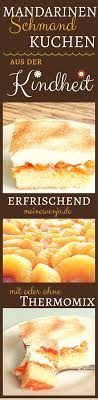 Die butter mit dem ei cremig schlagen und dann nach und nach das mehl. Mandarinen Schmand Kuchen Vom Blech Mit Oder Ohne Thermomix Erfrischender Sommer Nachtisch Mandarinen Schmand Kuchen Kochen Und Backen Einfacher Nachtisch