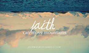 Your faith can move mountains… your doubt can create them. Quotes About Moving Mountains 35 Quotes