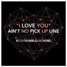 I Love You Ain T No Pick Up Line Stayhumbleandkind Country Lyrics Quotes Favorite Lyrics Country Lyrics