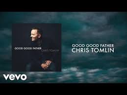 Chris Tomlin Good Good Father Lyrics And Chords Youtube