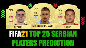 Latest fifa 21 players watched by you. Fifa 21 Top 25 Serbian Players Rating Prediction W Milinkovic Savic Kostic Tadic Grujic Youtube