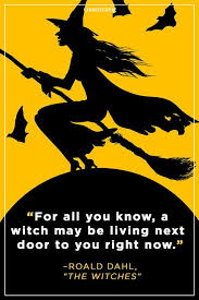 These Witch Quotes Will Add Some Magic To Your Halloween Celebrations Witch Quotes Roald Dahl Quotes Roald Dahl