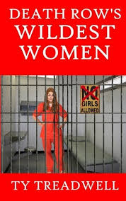 Juanita coughed, her head dropped forward, then whipped back, streaming her long hair over the chair back. Death Row S Wildest Women Amazon De Treadwell Ty Fremdsprachige Bucher
