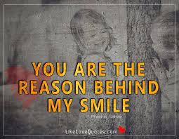 I hide hurt behind a fake smile. Love Quotes You Are The Reason Behind My Smile Facebook