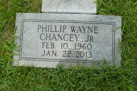 Phillip Wayne Chancey Jr. (1960-2013)