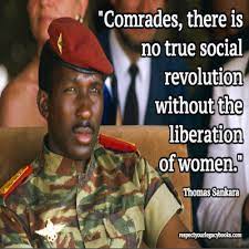 'comrades, there is no true social revolution without the liberation of women. Thomas Sankara Women First African Quotes Thomas Sankara Black History Facts