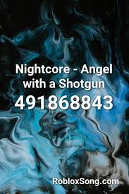 Find roblox id for track ophelia and also many other song ids. Angel With A Shotgun Roblox Id