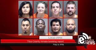 Titus County Inmate Booking Report Aug 9 2019