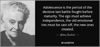When we do not require anything from others. Helene Deutsch Quote Adolescence Is The Period Of The Decisive Last Battle Fought
