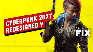 Only people who know me real well can use my real name. Cyberpunk 2077 S Redesigned Female V Ign Daily Fix Youtube