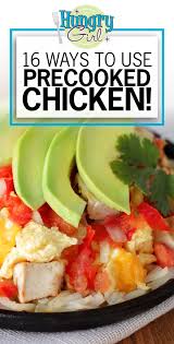 16 Ways To Use Precooked Chicken Breakfast Lunch Beyond In 2020 Hungry Girl Recipes Clean Recipes Easy Chicken Recipes