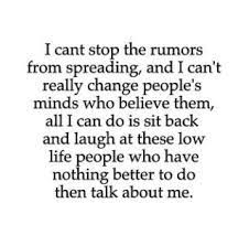 I Cant Stop The Rumors From Spreading Pictures Photos And Images For Facebook Tumblr Pinterest And Twitter Gossip Quotes Quotes About Rumors Words Quotes