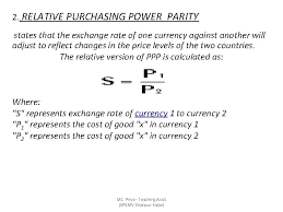 The purchasing power parity theory predicts that market forces will cause the exchange rate to adjust when the prices of national baskets are not equal. The Theory Of Purchasing Power Parity States That Exchange Rates Between
