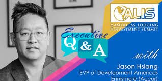 ALIS Executive Suite Q&A: Jason Hsiang, EVP of Development Americas,  Ennismore (Accor)