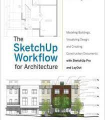 The Sketchup Workflow For Architecture Pdf Construction Documents Architecture Architecture Design