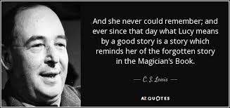 C. S. Lewis quote: And she never could remember; and ever since that day...