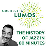 Orchestra Lumos at the SM&NC: The History of Jazz