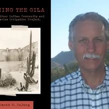 WRRC Special Event: Damming the Gila: The Gila River Indian Community and  the San Carlos Irrigation Project, 1900–1942 (Dr. David DeJong Author  Talk/Book Signing)