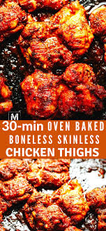 30 Min Oven Baked Boneless Skinless Chicken Thighs Skinless Chicken Recipe Chicken Thigh Recipes Oven Boneless Chicken Thigh Recipes