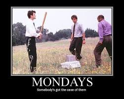 I Think We Ve All Got A Case Of The Mondays Handychevy Com Handycars Com Haha Funny Daily Funny Office Space Movie
